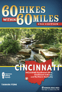 60 Hikes Within 60 Miles: Cincinnati: Including Southwest Ohio, Southeast Indiana, and Northern Kentucky