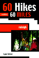 60 Hikes Within 60 Miles: Raleigh