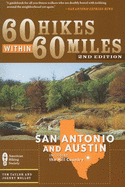60 Hikes Within 60 Miles: San Antonio & Austin: Includes the Hill Country
