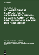 60 Jahre Gro?e Sozialistische Oktoberrevolution - 60 Jahre Kampf Um Den Frieden Und Die Rechte Der Menschheit