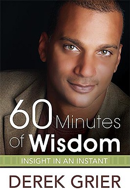 60 Minutes of Wisdom: Insights in an Instant - Grier, Derek, D.Min.