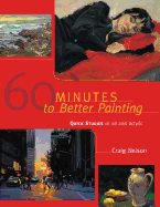 60 Minutes to Better Painting: Quick Studies in Oil and Acrylic