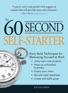 60 Second Self-Starter: Sixty Solid Techniques for Motivating Yourself at Work