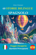 60 Storie Bilingue per Imparare lo Spagnolo: Viaggi e Scoperte per Bambini Principianti