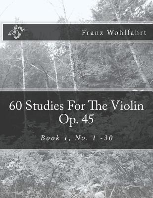 60 Studies For The Violin Op. 45: Book 1, No. 1-30 - Kravchuk, Michael (Editor), and Wohlfahrt, Franz