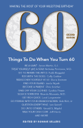 60 Things to Do When You Turn 60 - Second Edition: Making the Most of Your Milestone Birthday
