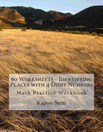 60 Worksheets - Identifying Places with 4 Digit Numbers: Math Practice Workbook