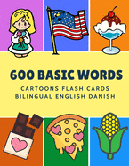 600 Basic Words Cartoons Flash Cards Bilingual English Danish: Easy learning baby first book with card games like ABC alphabet Numbers Animals to practice vocabulary in use. Childrens picture dictionary workbook for toddlers kids to beginners adults.
