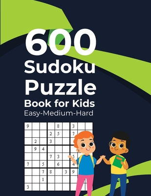 600 Sudoku Puzzle Book for Kids Easy-Medium-Hard: 600 Sudoku Puzzles for Kids 8 to 12 with Solutions - Griffin, Marjorie