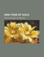 6000 Tons of Gold