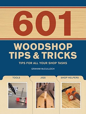 601 Woodshop Tips & Tricks - McCullouch, Graham