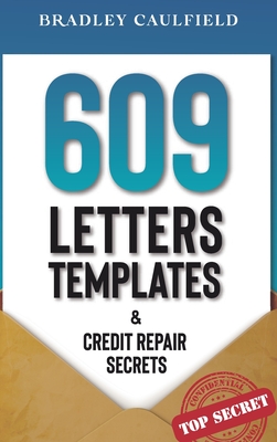 609 Letter Templates & Credit Repair Secrets: Fix Your Credit Score Fast and Legally - Caulfield, Bradley