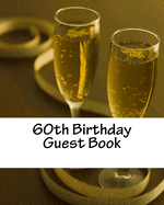 60th Birthday Guest Book: Celebration Memory Book with 50 blank pages