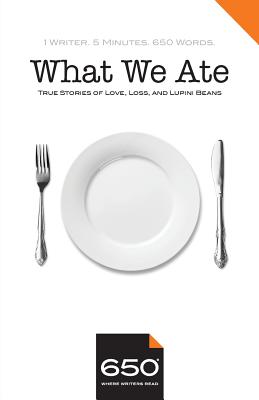 650 - What We Ate: True Stories of Love, Loss, and Lupini Beans - Batterman, Deborah, and Meyendorff, Margarita, and Curto, Kathy