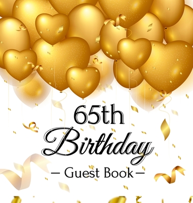 65th Birthday Guest Book: Keepsake Gift for Men and Women Turning 65 - Hardback with Funny Gold Balloon Hearts Themed Decorations and Supplies, Personalized Wishes, Gift Log, Sign-in, Photo Pages - Lukesun, Luis