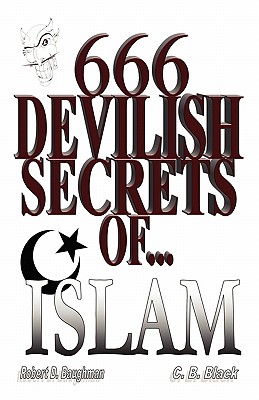 666 Devilish Secrets of Islam - Baughman, Robert D, and Black, C B