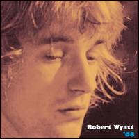 '68 - Robert Wyatt