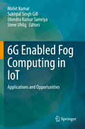 6G Enabled Fog Computing in IoT: Applications and Opportunities