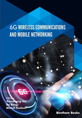 6G Wireless Communications and Mobile Networking - Rong, Bo, and Kadoch, Michel, and Xie, Xianzhong
