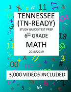6th Grade TENNESSEE TN-READY, 2019 MATH, Test Prep: 6th Grade TENNESSEE TN-READY 2019 MATH Test Prep/Study Guide