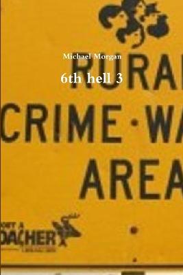 6th hell 3 - Morgan, Michael