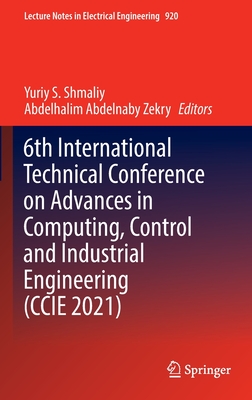 6th International Technical Conference on Advances in Computing, Control and Industrial Engineering (CCIE 2021) - S. Shmaliy, Yuriy (Editor), and Abdelnaby Zekry, Abdelhalim (Editor)