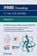 6th World Congress of Biomechanics (WCB 2010), 1 - 6 August 2010, Singapore: In Conjunction with 14th International Conference on Biomedical Engineering (Icbme) & 5th Asia Pacific Conference on Biomechanics (Apbiomech)