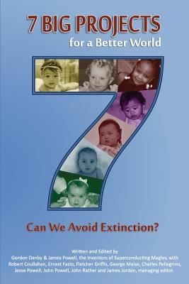 7 Big Projects for a Better World: Can We Avoid Extinction? - Powell, James