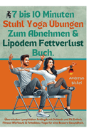 7 bis 10 Minuten Stuhl Yoga bungen Zum Abnehmen & Lipdem Fettverlust Buch: berwinden Lymphdem Fettlogik mit Schlank und Fit Einfach Fitness-Workouts & Fettabbau Yoga fr eine Bessere Gesundheit