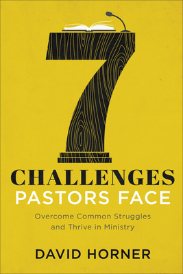 7 Challenges Pastors Face: Overcome Common Struggles and Thrive in Ministry - Horner, David