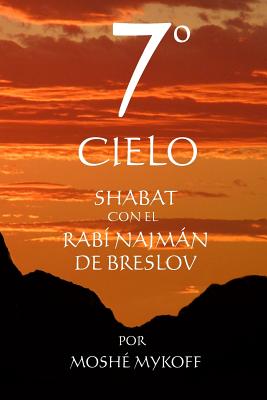 7? Cielo: Shabat con el Rebe Najmn de Breslov - Beilinson, Guillermo (Translated by), and Mykoff, Moshe