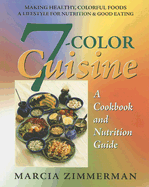 7-Color Cuisine: A Cookbook and Nutrition Guide
