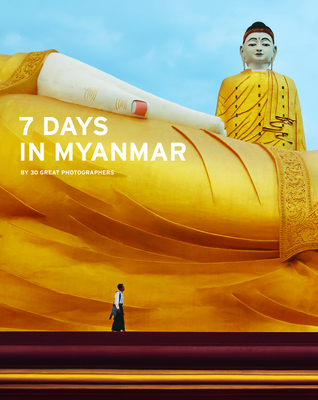 7 Days in Myanmar: A Portrait of Burma - Gray, Denis, and Falconer, John, and Grossman, Nicholas