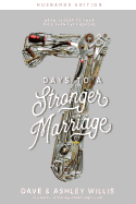 7 Days to a Stronger Marriage: Grow closer to your wife than ever before