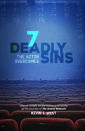 7 Deadly Sins the Actor Overcomes: The Business of Acting and Show Business by an Expert, Successful, Veteran Television Actor