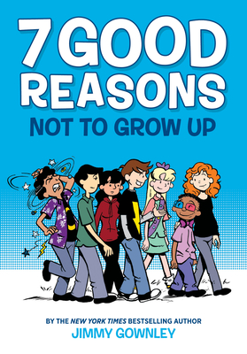 7 Good Reasons Not to Grow Up: A Graphic Novel - Gownley, Jimmy