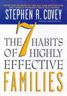 7 Habits of Highly Effective Families - Covey, Stephen R