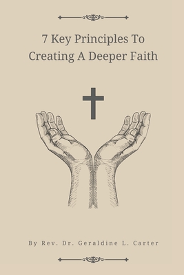 7 Key Principles To Creating A Deeper Faith: The Supreme Wisdom Collection - Johnson-Carter, Geraldine L