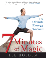 7 Minutes of Magic: The Ultimate Energy Workout - Holden, Lee, and Abrams, Douglas
