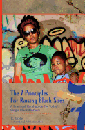 7 Principles for Raising Black Sons: A Practical Guides for Single Black Mother's