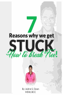 7 Reasons Why We Get Stuck: How to Break Free