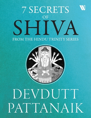 7 Secrets Of Shiva - Pattanaik, Devdutt