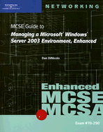 70-290: MCSE Guide to Managing a Microsoft Windows Server 2003 Environment, Enhanced: 70-290