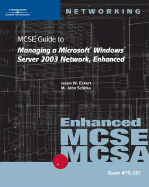 70-291MCSE and MCSA: Enhanced: Guide to Managing a Microsoft Windows Server 2003 Network - Schitka, M. John, and McCann, Brian, and Eckert, Jason W.