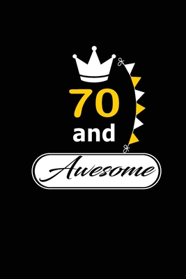 70 and Awesome: funny and cute blank lined journal Notebook, Diary, planner Happy 70th seventyth Birthday Gift for seventy year old daughter, son, boyfriend, girlfriend, men, women, wife and husband - Publishing, Wakula