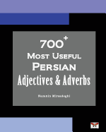700+ Most Useful Persian Adjectives & Adverbs (Farsi-English Bi-Lingual Edition)