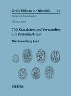 700 Skarabaen Und Verwandtes Aus Palastina/Israel: Die Sammlung Keel