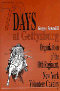 72 Days at Gettysburg: Organization of the Tenth Regiment, New York Volunteer Cavalry & Assignment to the Town of Gettsburg, Pennsylvania (December 1861 to March 1862)