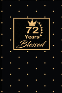 72 Years Blessed: 72nd seventy-second Birthday Gift for Women seventy two year old daughter, son, boyfriend, girlfriend, men, wife and husband, cute and funny blank lined Gifts Notebook, journal, Diary, planner