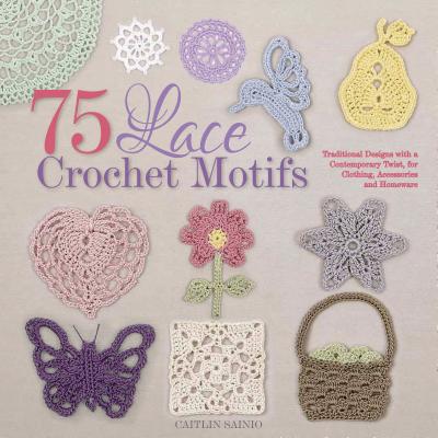 75 Lace Crochet Motifs - Sainio, Caitlin